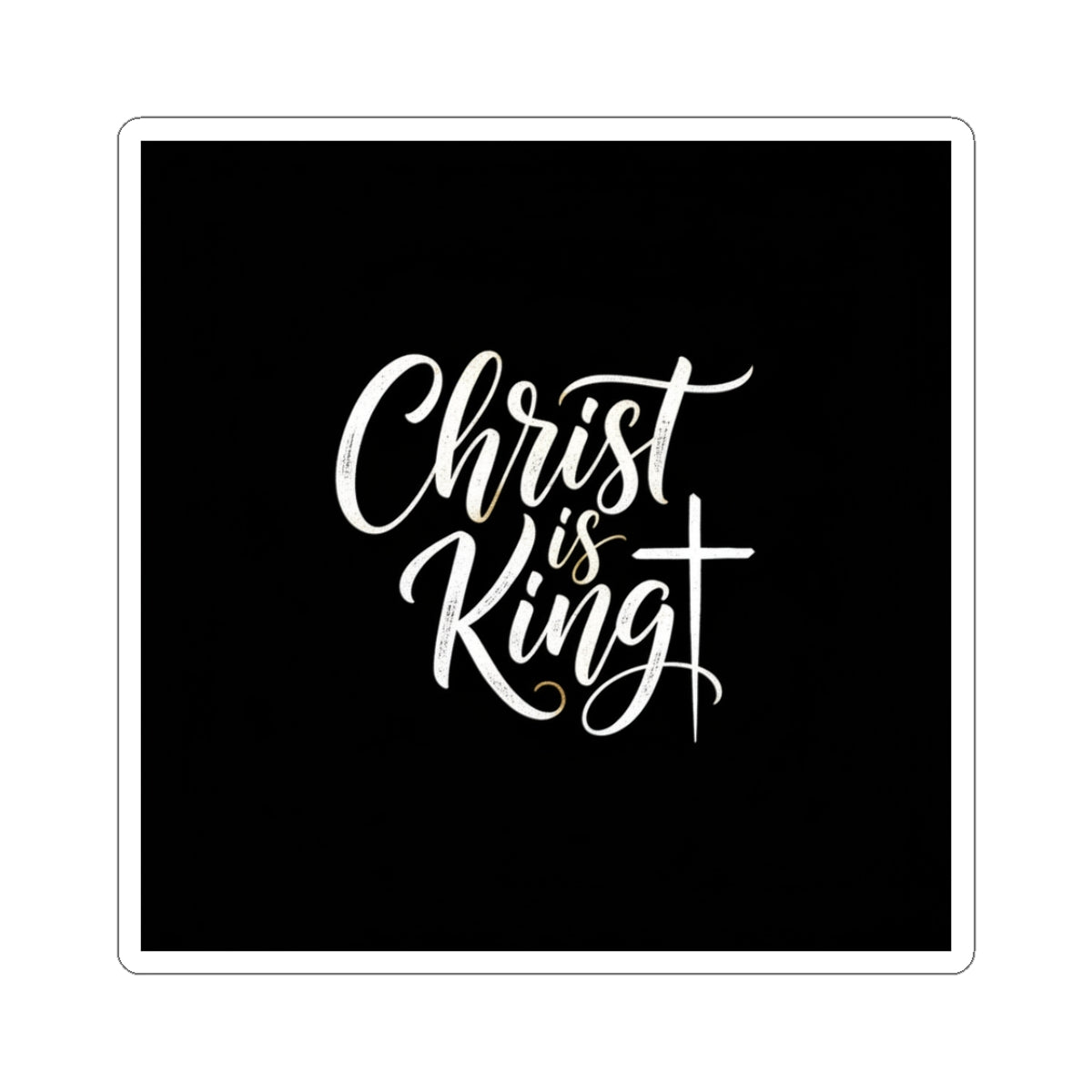 Christian Faith Sticker — “Christ is King” Brush Script Kiss-Cut Sticker